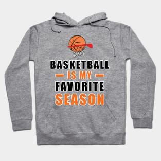 Basketball Is My Favorite Season Hoodie